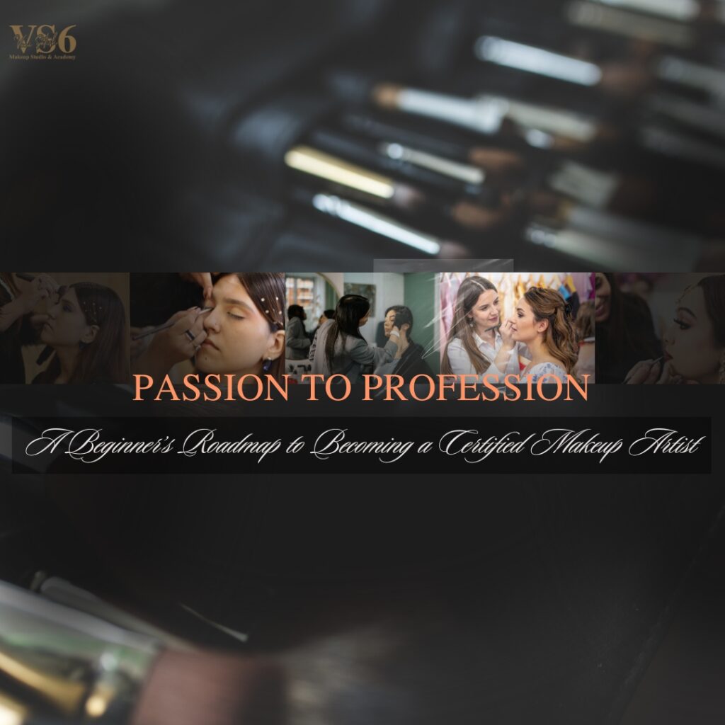 Professional Makeup Artist Roadmap – VS6 Academy Bangalore