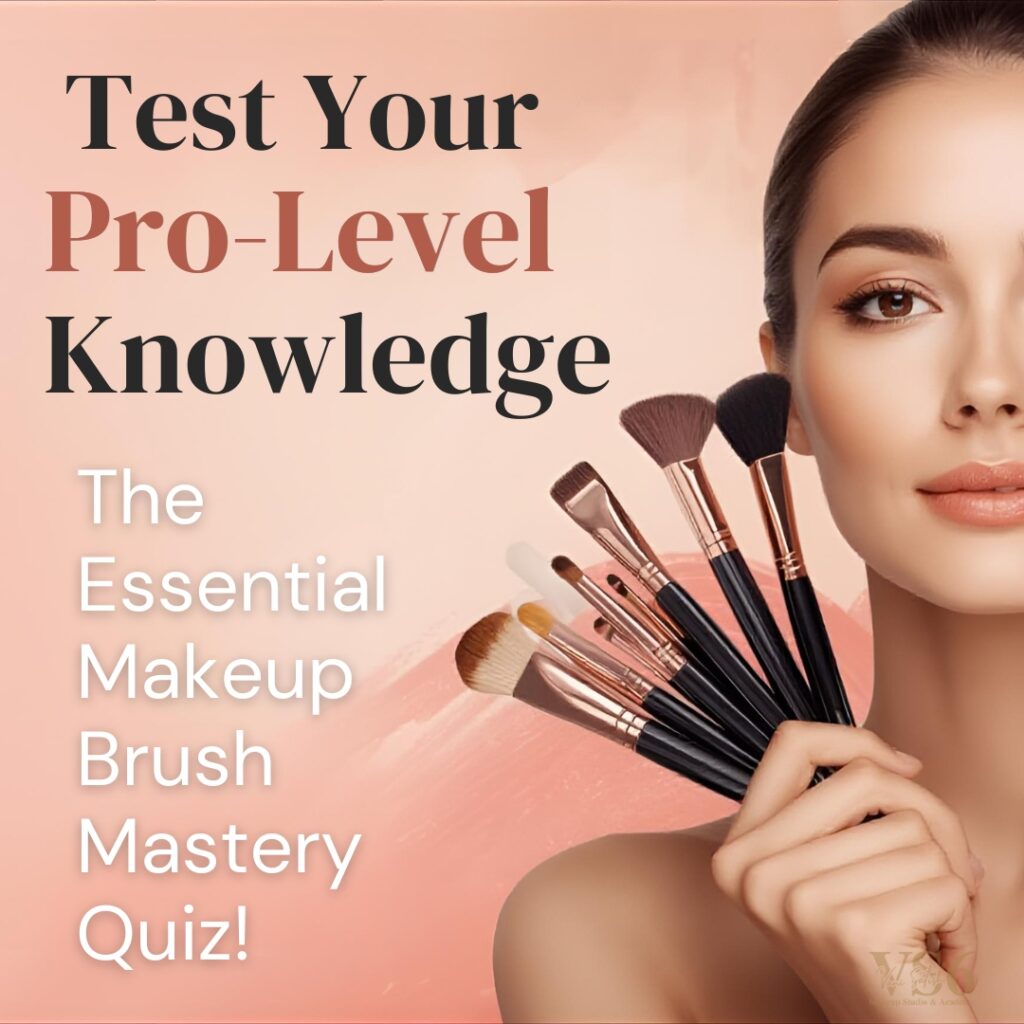 Makeup Brush Mastery Quiz 2025 – Professional makeup brush guide by VS6 Makeup Studio & Academy
